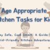 Child Kitchen Fire Safety 7 Age Appropriate Kitchen Tasks, graphics of kids doing various kitchen tasks