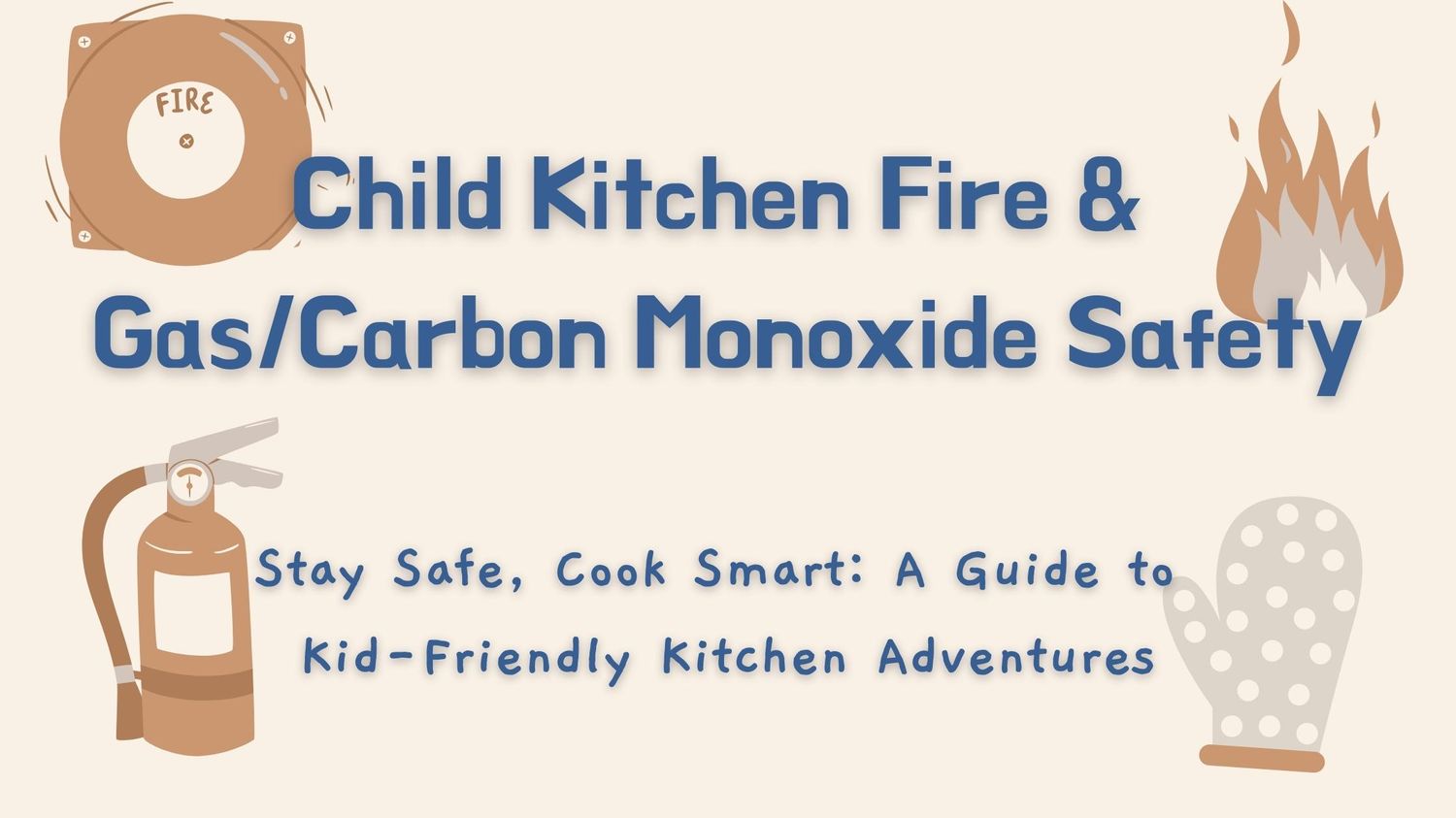 Child Kitchen Fire Safety Juice Of Seven Lemons   Child Fire Safety  