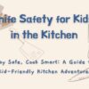 Child Kitchen Fire Safety 4 Knife Safety for Kids in the Kitchen, graphics of various sharp kitchen tools